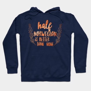 Half Norwegian Better Than None Hoodie